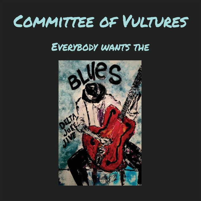 Committee of Vultures - Everybody Wants the Blues [2022]