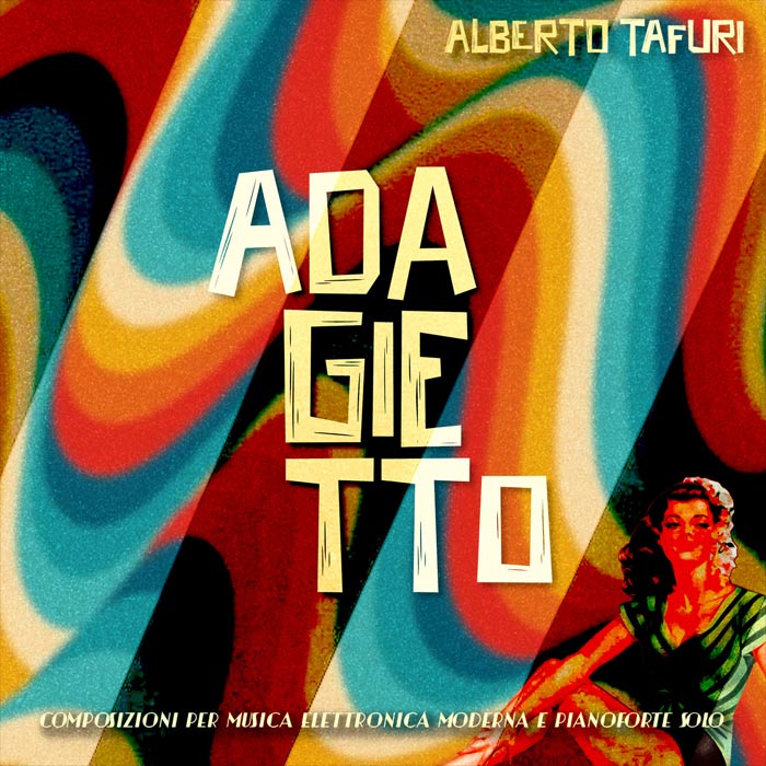 Alberto Tafuri - Adagietto (Composizioni per musica elettronica moderna e pianoforte solo) [2022]