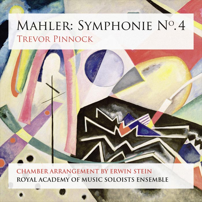 Trevor Pinnock & Royal Academy of Music Soloists Ensemble - Mahler: Symphonie No. 4 [2013]