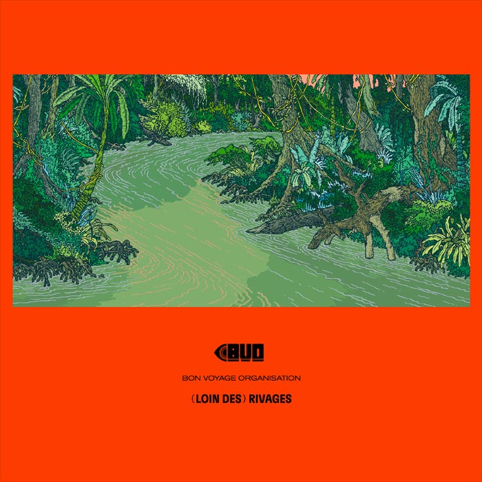 Bon Voyage Organisation - (Loin des) Rivages [2022]