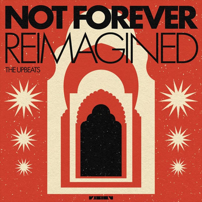 The Upbeats - Not Forever Reimagined [2022]