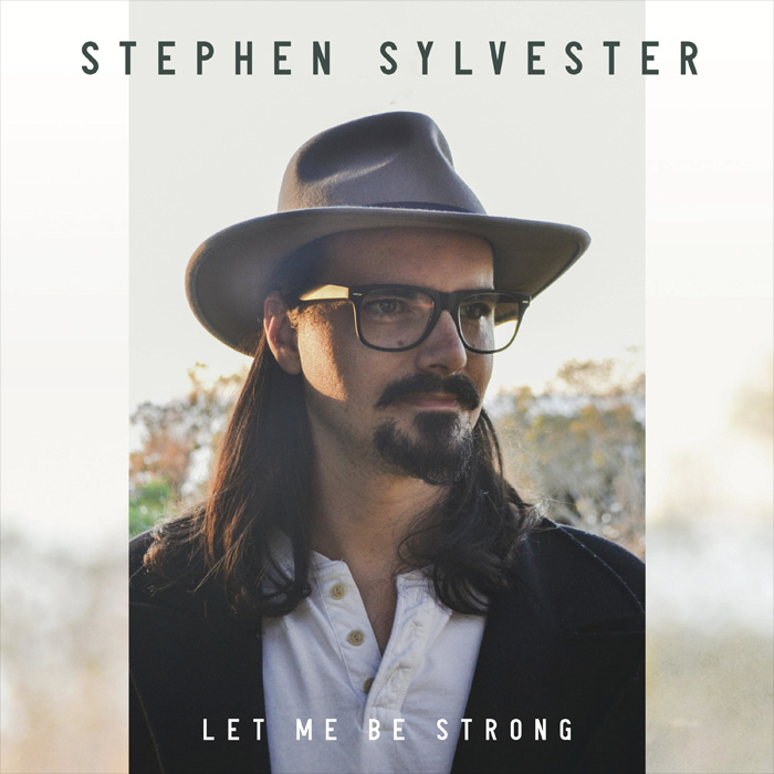 Stephen Sylvester - Let Me Be Strong [2022]