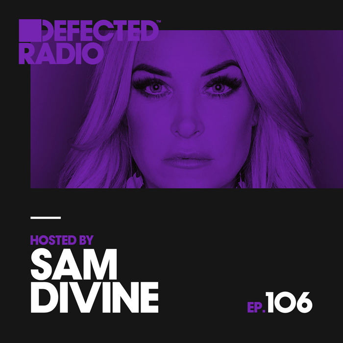 Defected Radio Episode 106 (Hosted by Sam Divine) [2018]