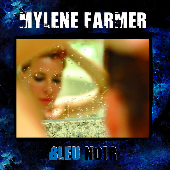 Mylene Farmer - Bleu Noir [2010]