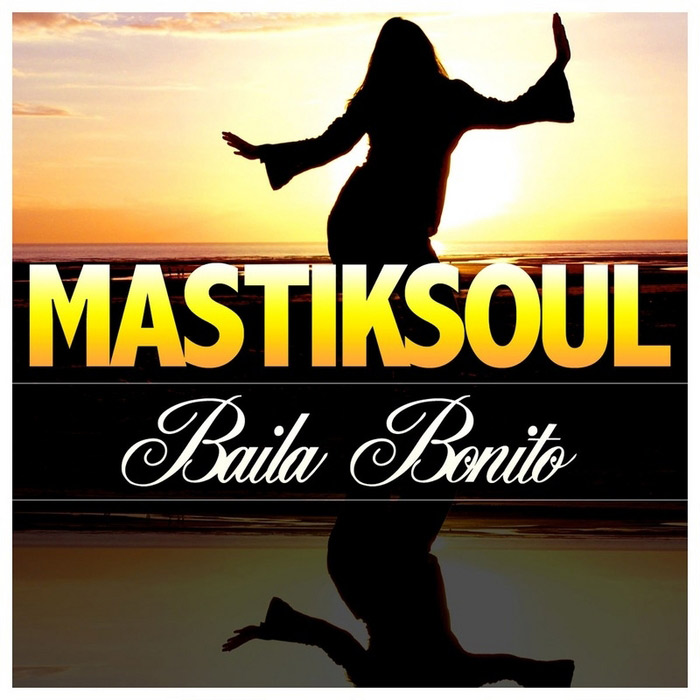 Mastiksoul - Baila Bonito [2012]