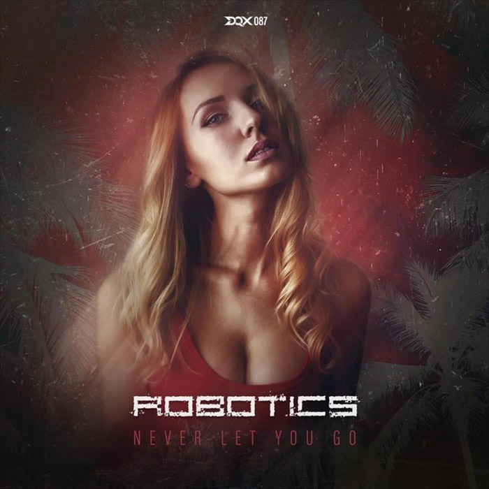 Robotics - Never Let You Go