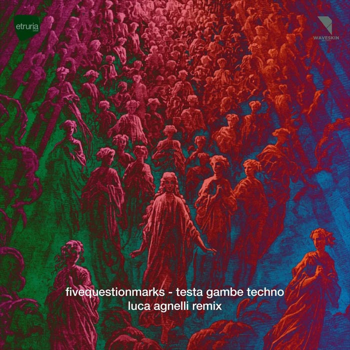 Fivequestionmarks - Testa Gambe Techno (Luca Agnelli Remix) [2022]