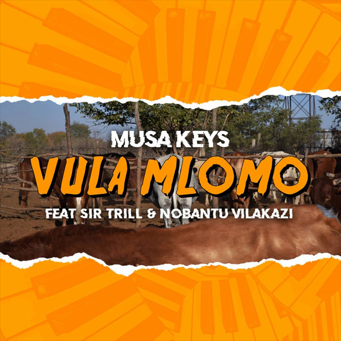 Musa Keys - Vula Mlomo (feat. Sir Trill & Nobantu Vilakazi) [2021]