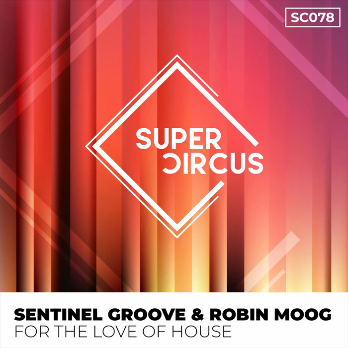 Sentinel Groove & Robin Moog - For The Love Of House [2022]