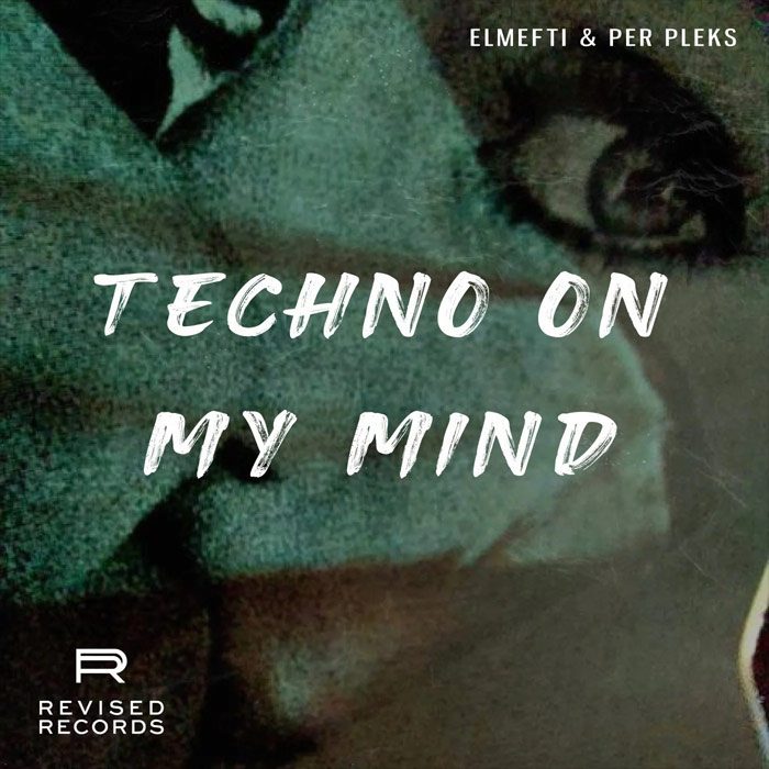 elMefti & Per Pleks - Techno On My Mind [2022]