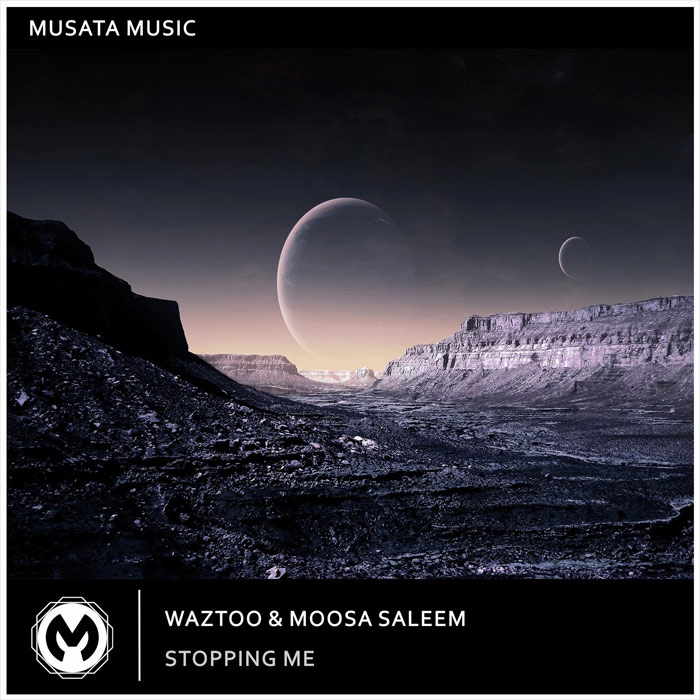 Waztoo & Moosa Saleem - Stopping Me [2022]