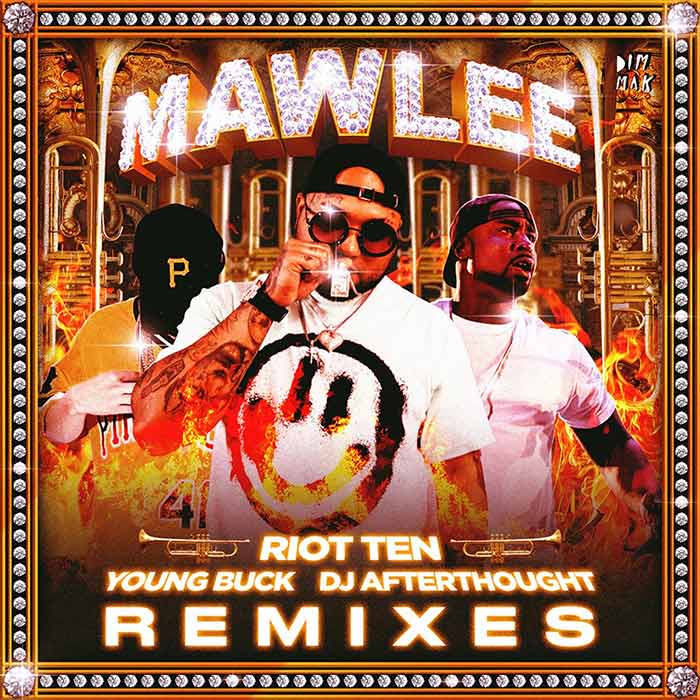 Riot Ten feat. Young Buck & DJ Afterthought - Mawlee (Remixes + RIOT TEN VIP Mix) [2021]