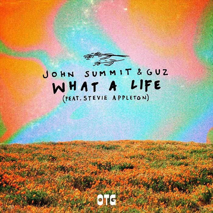 John Summit & GUZ (NL) - What A Life (feat. Stevie Appleton)