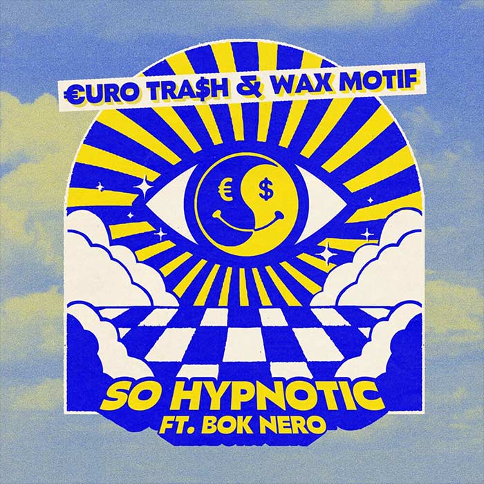 EURO TRASH & Wax Motif - So Hypnotic (feat. Bok Nero) [2022]