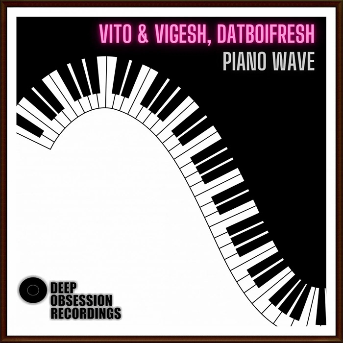 Vito & Vigesh, Datboifresh - Piano Wave [2022]
