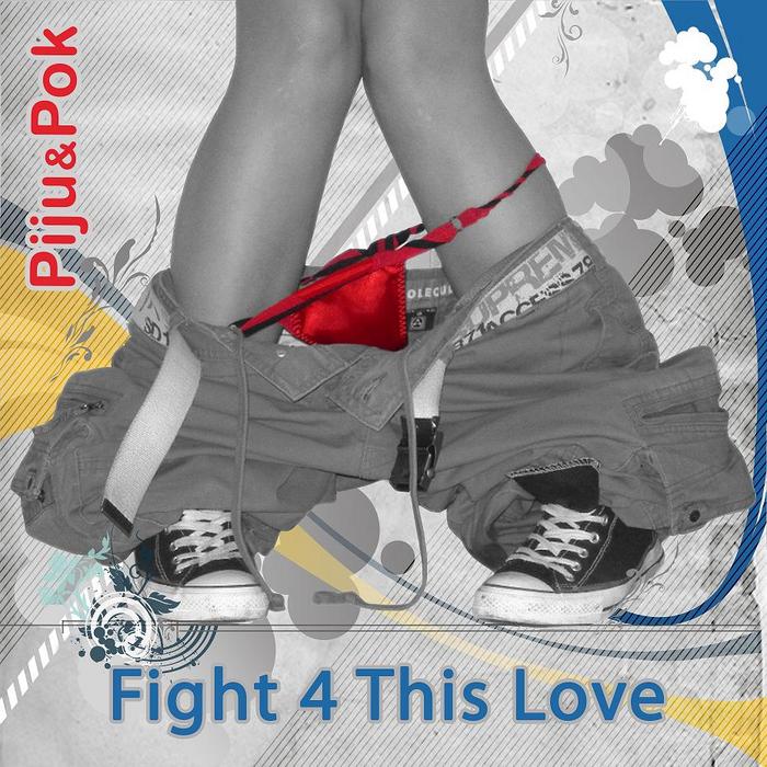 Piju & Pok - Fight 4 This Love