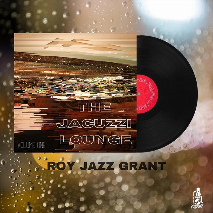Roy Jazz Grant - The Jacuzzi Lounge (Vol. 1)