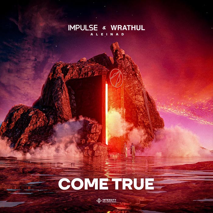 Impulse, Wrathul & Aleinad - Come True [2022]