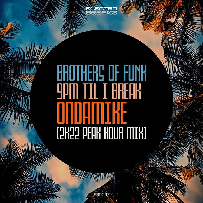 Brothers of Funk - 9PM Til I Break (Ondamike 2K22 Peak Hour Mix) [2022]
