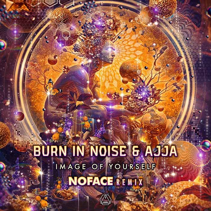 Burn In Noise & Ajja - Image of Yourself (NoFace Remix) [2023]