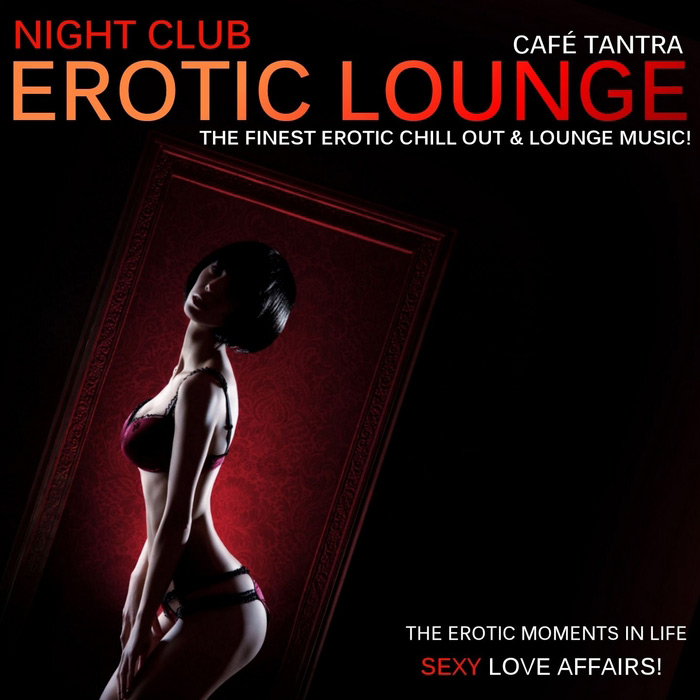 Cafe Tantra - Night Club Erotic Lounge (Vol. 1) [2013]