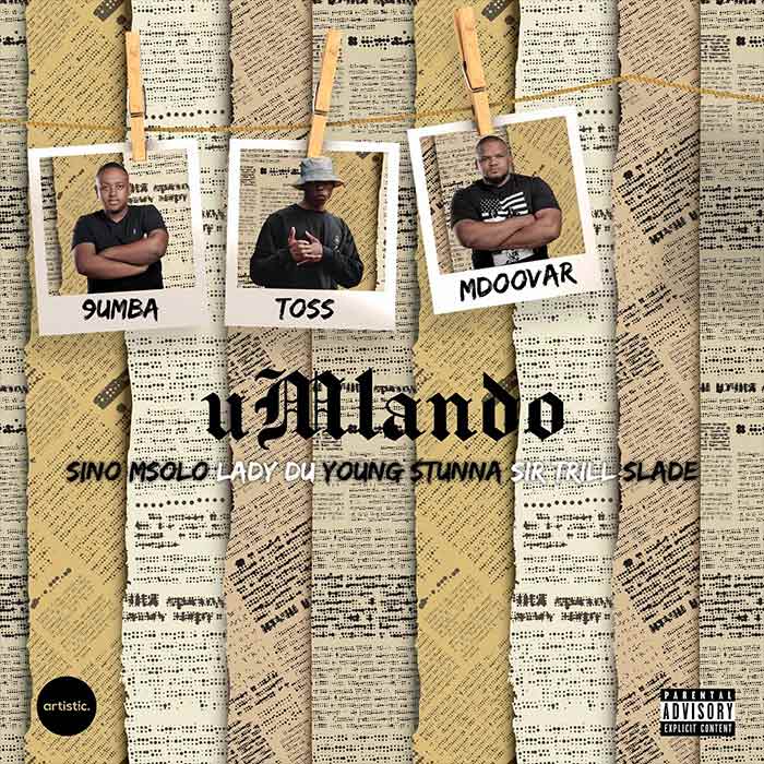 9umba, ToSS & Mdoovar - uMlando (feat. Sir Trill, Sino Msolo, Lady Du, Young Stunna & Slade) [2022]