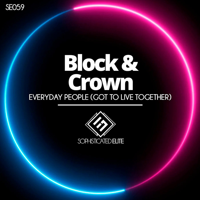 Block & Crown - Everyday People (Got To Live Together) [2022]