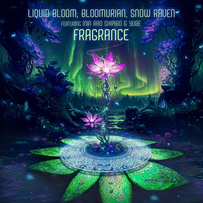 Liquid Bloom & Bloomurian feat. Inin Rao Shipibo, Snow Raven & Yube - Fragrance [2023]