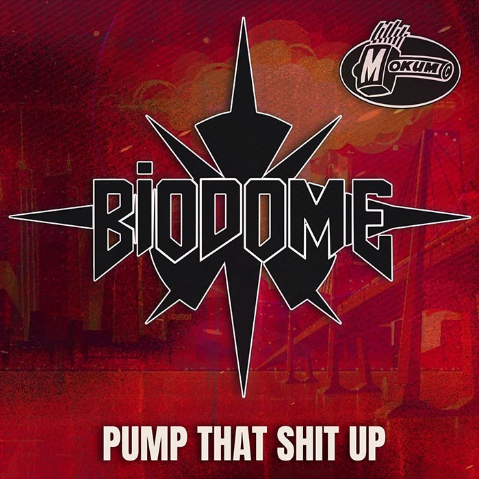 Biodome - Pump That Shit Up [2023]
