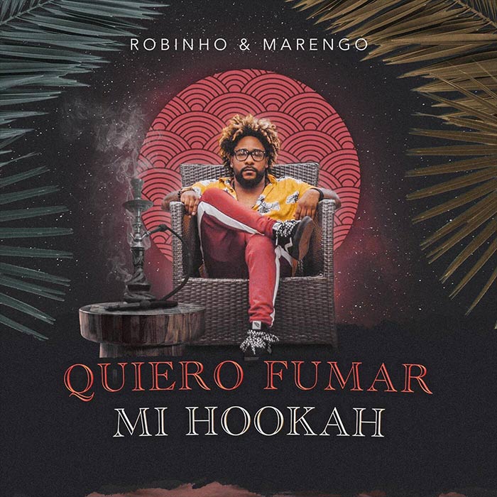 Robinho & Marengo - Quiero Fumar Mi Hookah [2023]