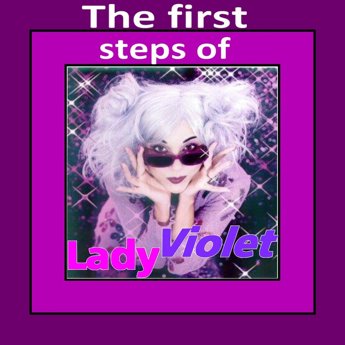 Lady Violet - The First Steps Of Lady Violet [2013]