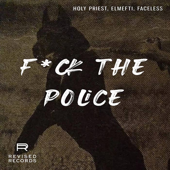 Holy Priest, elMefti, FACELESS (DE) - F*CK THE POLICE [2023]