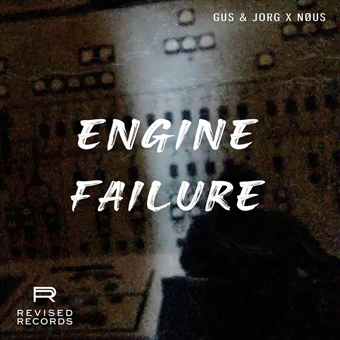 GUS & JORG x NOUS - Engine Failure