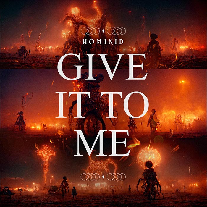 HOMINID - Give It to Me [2022]