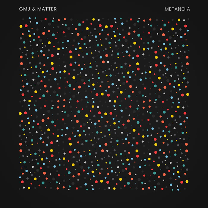 GMJ & Matter - Metanoia [2023]