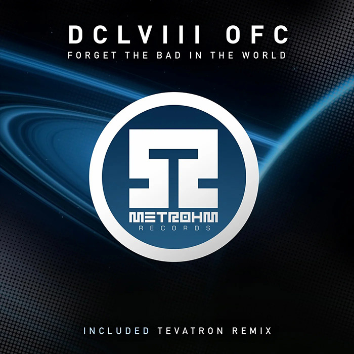 DCLVIII OFC - Forget The Bad In The World
