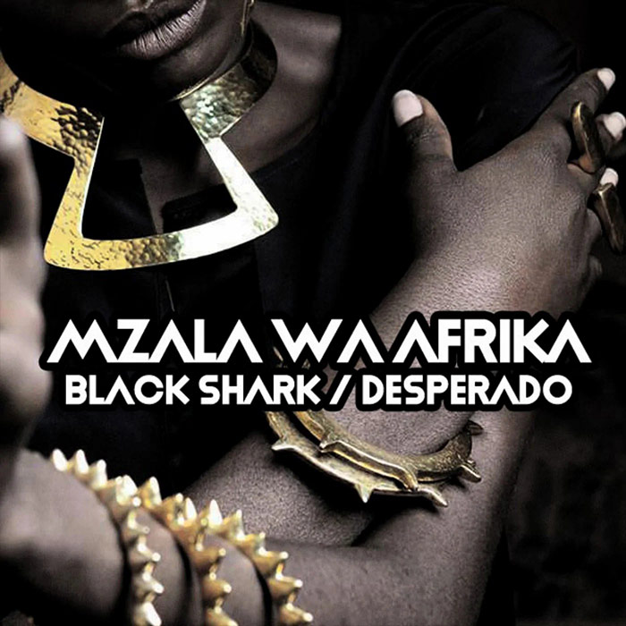 Mzala Wa Afrika - Black Shark / Desperado [2020]