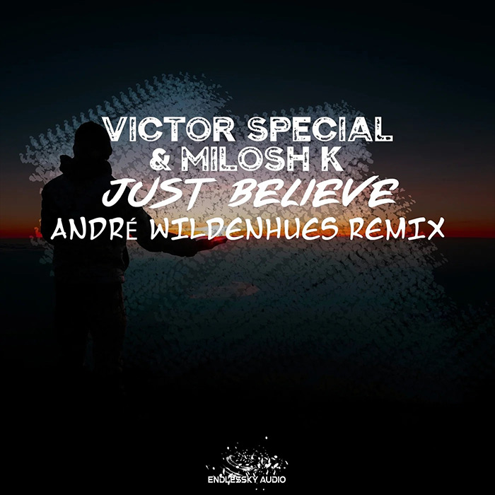 Victor Special & Milosh K - Just Believe (Andre Wildenhues Remix + Original Mix) [2023/2024]