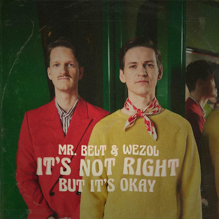 Mr. Belt & Wezol - It's Not Right But It's Okay [2024]