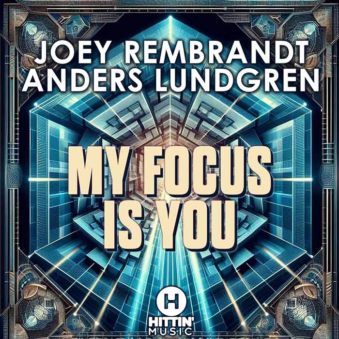 Joey Rembrandt, Anders Lundgren - My Focus Is You [2024]