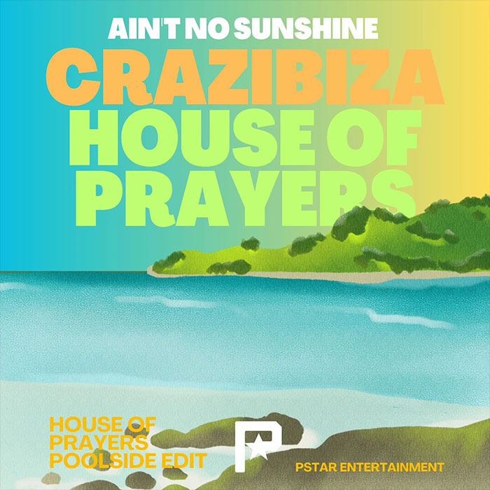 Crazibiza - Ain't No Sunshine (House of Prayers Poolside Edit) [2023]