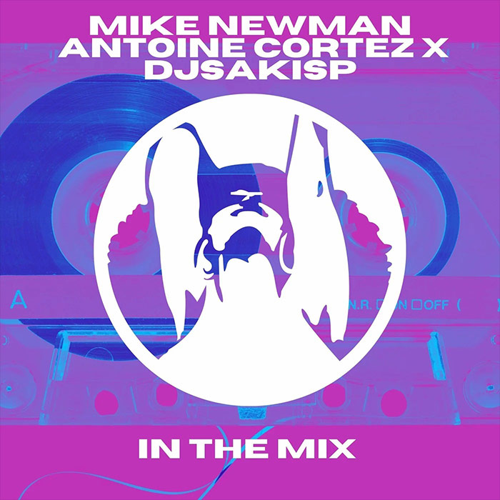 Mike Newman, Antoine Cortez x Djsakisp - In the Mix [2022]