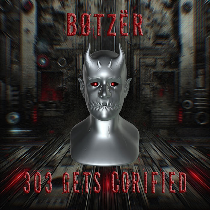 BOTZER - 303 Gets Corified [2024]