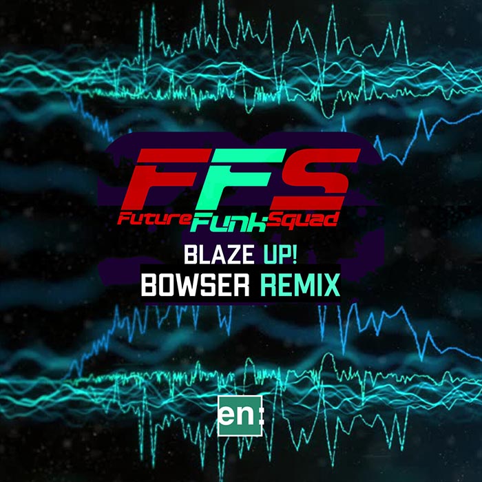 Future Funk Squad - Blaze Up! (Bowser Remix) [2025]