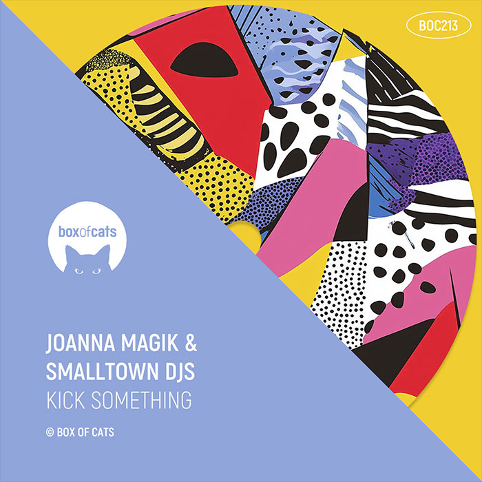 Joanna Magik & Smalltown DJs - Kick Something [2025]