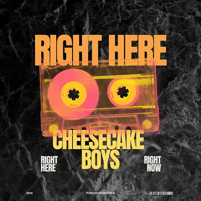 Cheesecake Boys - Right Here Right Now [2025]