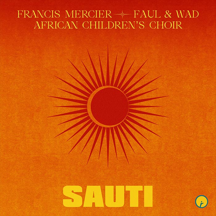 Francis Mercier, Faul & Wad, African Childrens Choir - Sauti [2024]