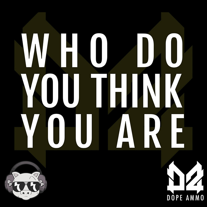 Dope Ammo, Jasmine Knight, Porky Paul - Who Do You Think You Are [2022]