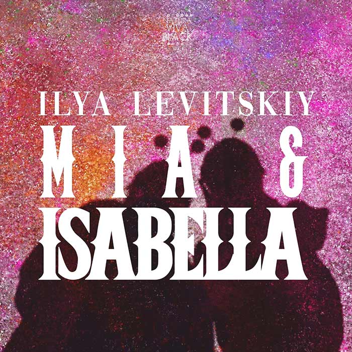 Ilya Levitskiy - Mia & Isabella [2026]