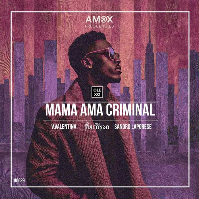 OLEXO, V.VALENTINA, Alex Macondo, Sandro Laporese - Mama Ama Criminal [2026]